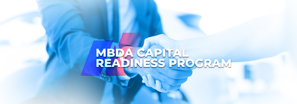 Making History: Commerce’s Department’s Minority Business Development Agency Launches the Capital Readiness Program - Nearly $100 Million to Expand Opportunities for Underserved Entrepreneurs